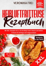 XXL Heißluftfritteuse Rezeptbuch - Veronika Frei