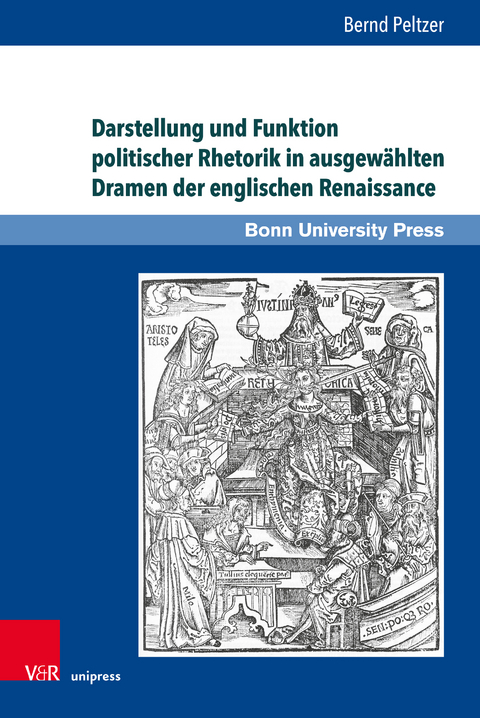 Darstellung und Funktion politischer Rhetorik in ausgewählten Dramen der englischen Renaissance - Bernd Peltzer