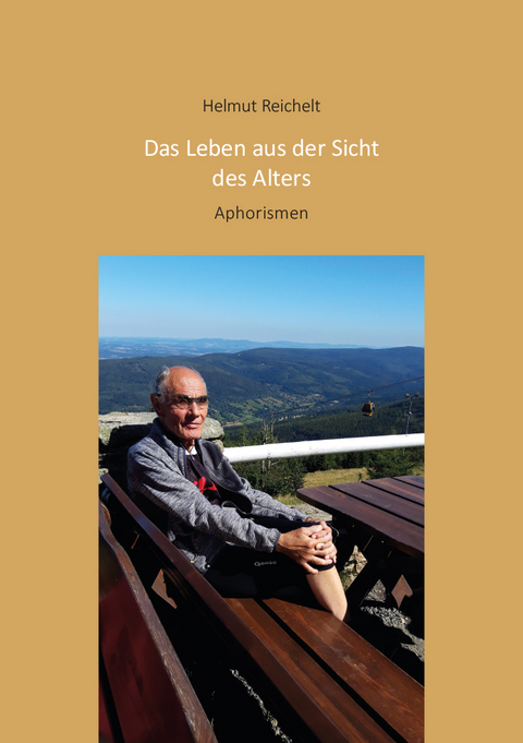 Das Leben aus der Sicht des Alters - Helmut Reichelt