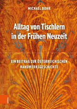 Alltag von Tischlern in der Frühen Neuzeit - Michael Bohr