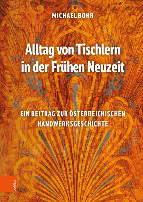 Alltag von Tischlern in der Frühen Neuzeit - Michael Bohr