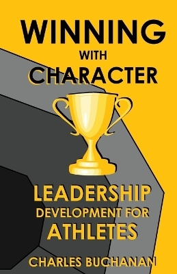 Winning with Character - Charles Buchanan