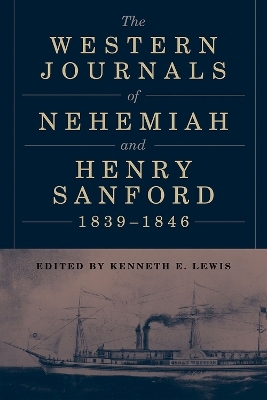 The Western Journals of Nehemiah and Henry Sanford, 1839-1846 - Kenneth E. Lewis