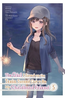 The Girl I Saved on the Train Turned Out to Be My Childhood Friend, Vol. 5 (manga) -  Kennoji