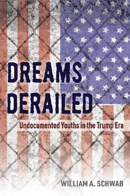 Dreams Derailed - William A. Schwab