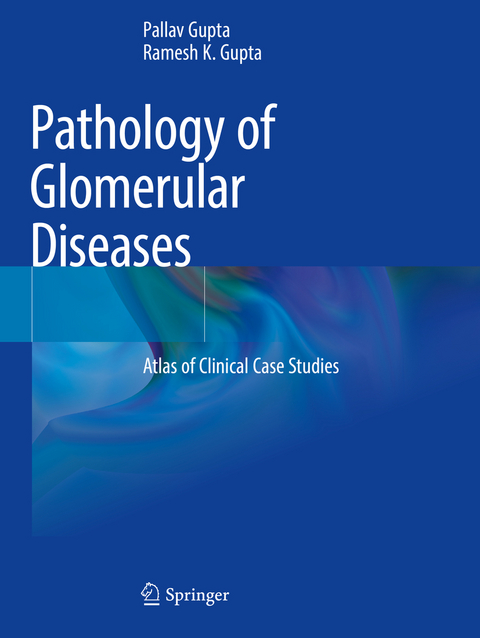 Pathology of Glomerular Diseases - Pallav Gupta, Ramesh K. Gupta