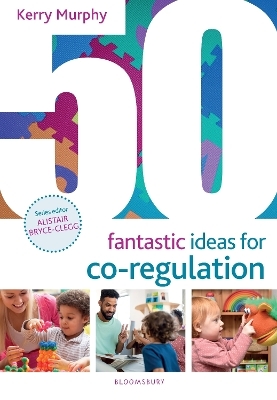 50 Fantastic Ideas for Co-Regulation - Kerry Murphy