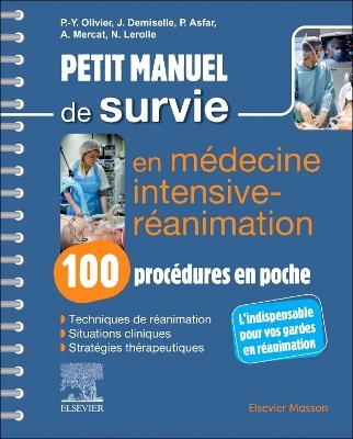 Petit manuel de survie en médecine intensive-réanimation : 100 procédures en poche CAMPUS - Pierre-Yves Olivier, Nicolas Lerolle, Pierre Asfar, Alain Mercat, Julien Demiselle