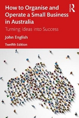 How to Organise and Operate a Small Business in Australia - English, John