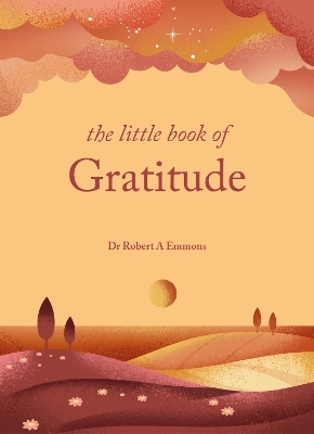 The Little Book of Gratitude - Dr Dr Robert A Emmons A PhD