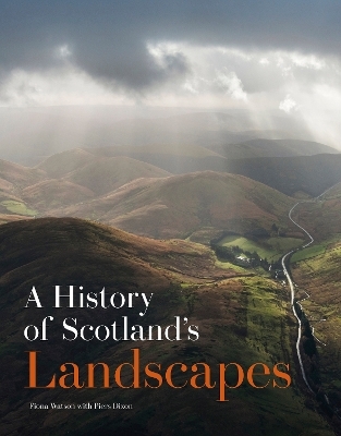 A History of Scotland's Landscapes - Fiona Watson