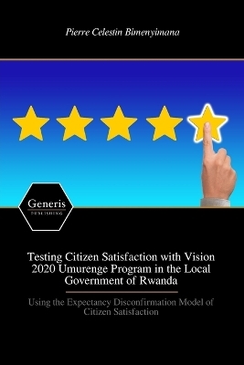 Testing Citizen Satisfaction with Vision 2020 Umurenge Program in the Local Government of Rwanda - Pierre Celestin Bimenyimana