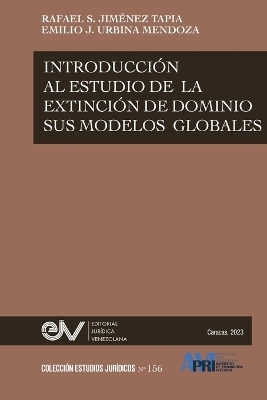 Introducción Al Estudio de la Extinción de Dominio Y Sus Modalidades Globales - Rafael S Jiménez Tapia, Emilio J Urbina Mendoza