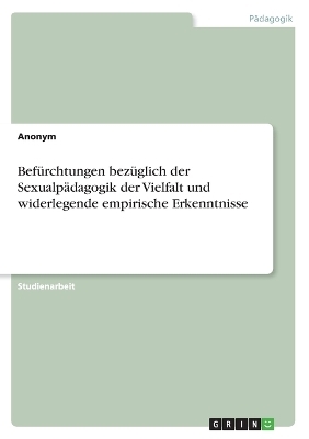 BefÃ¼rchtungen bezÃ¼glich der SexualpÃ¤dagogik der Vielfalt und widerlegende empirische Erkenntnisse -  Anonymous