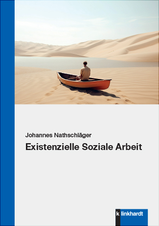 Existenzielle Soziale Arbeit - Johannes Nathschläger