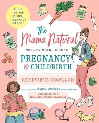 The Mama Natural Week-by-Week Guide to Pregnancy and Childbirth - Genevieve Howland