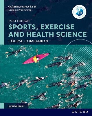 Oxford Resources for IB DP Sports, Exercise and Health Science: Course Book - John Sproule