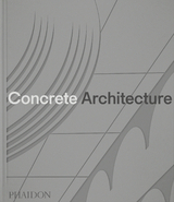 Concrete Architecture - Phaidon Editors, Sam Lubell, Greg Goldin