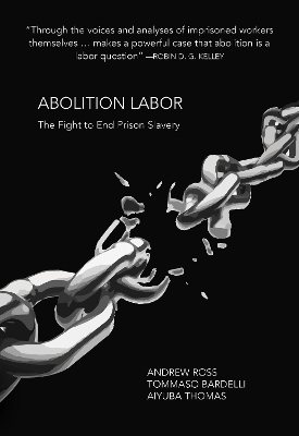 Abolition Labor - Andrew Ross, Tommaso Bardelli, Aiyuba Thomas