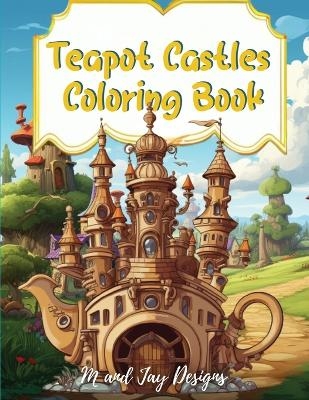 Teapot Castle Coloring Book -  Designs