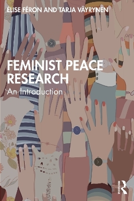 Feminist Peace Research - Élise Féron, Tarja Väyrynen