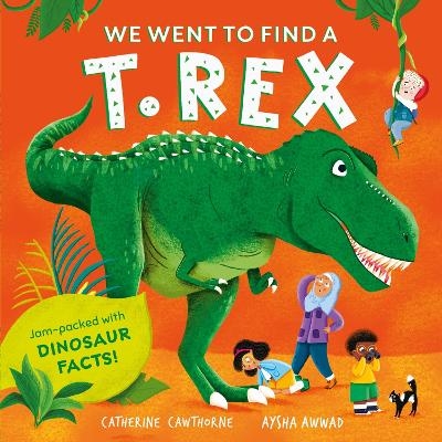 We Went to Find a T. Rex - Catherine Cawthorne