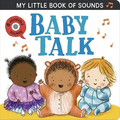 My Little Book of Sounds: Baby Talk - Rosamund Lloyd