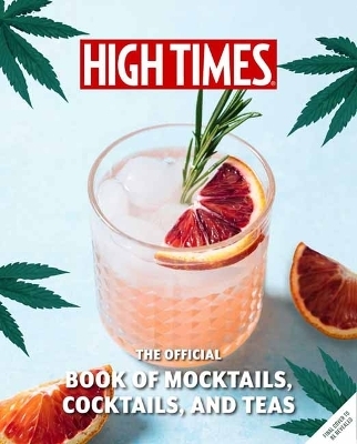 High Times: The Official Book of Cannabis Cocktails, Mocktails, and High Teas - Jamie Evans