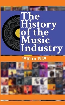 The History of the Music Industry Volume 5 1910 to 1929 - Matti Charlton