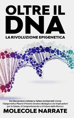 Oltre il DNA - Molecole Narrate