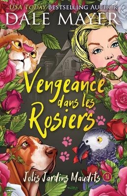 Vengeance dans les rosiers - Dale Mayer