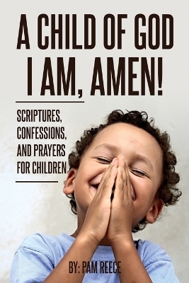 A Child of God I Am, Amen! - Pam Reece