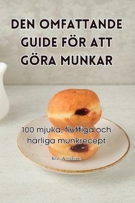 Den Omfattande Guide För Att Göra Munkar -  Kurt Arvidsson