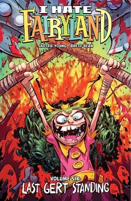 I Hate Fairyland Volume 6: Last Gert Standing - Skottie Young