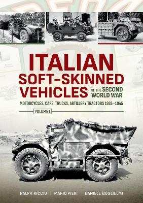 Italian Soft-Skinned Vehicles of the Second World War Volume 1 - Daniele Guglielmi, Mario Pieri, Ralph Riccio