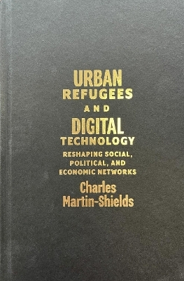 Urban Refugees and Digital Technology - Charles Martin-Shields