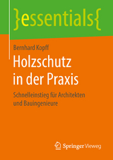 Holzschutz in der Praxis - Bernhard Kopff