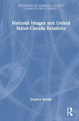 National Images and United States-Canada Relations - Stephen Brooks