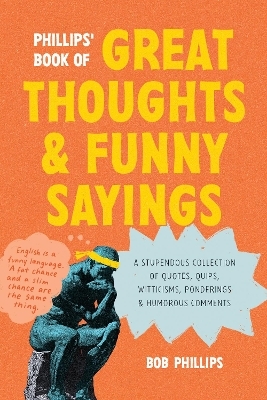 Phillips' Book of Great Thoughts and Funny Sayings - Bob Phillips