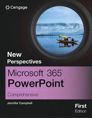 New Perspectives Microsoft® 365® PowerPoint® Comprehensive, First Edition - Jennifer Campbell