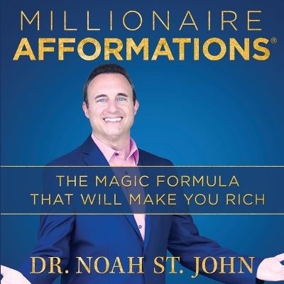 Millionaire Afformations(r) - Dr Noah St John