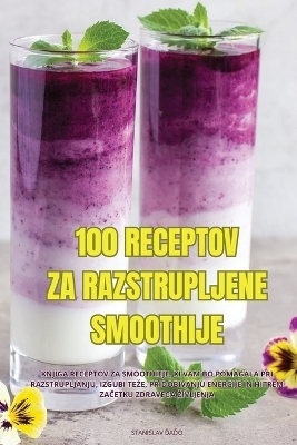 100 Receptov Za Razstrupljene Smoothije -  Stanislav ĎaĎo