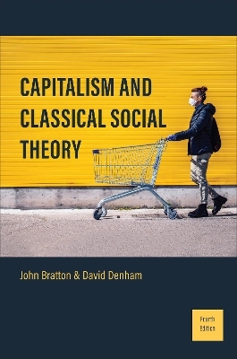 Capitalism and Classical Social Theory - John Bratton, David Denham