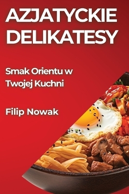 Azjatyckie Delikatesy - Filip Nowak