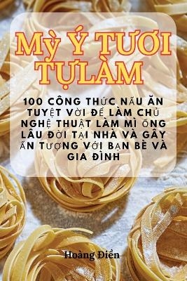 Mỳ Ý TƯƠi TỰ Làm -  Hoàng Điền