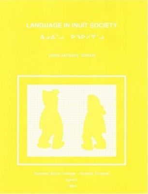 Language In Inuit Society - Louis-Jacques Dorais