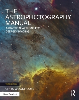 The Astrophotography Manual - Chris Woodhouse