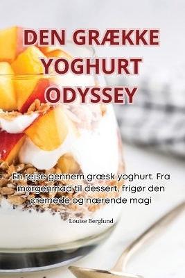 Den GrÆkke Yoghurt Odyssey -  Louise Berglund