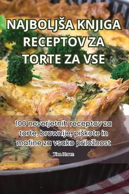 Najboljsa Knjiga Receptov Za Torte Za VSE -  Tina Koren