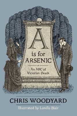 A is for Arsenic - Chris Woodyard